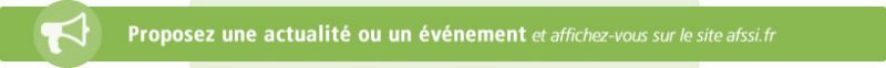 Proposez une actualité ou un événement et affichez-vous sur le site afssi.fr