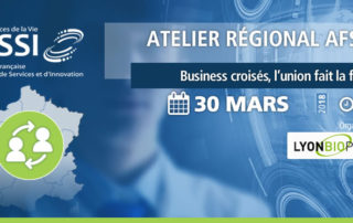 Atelier régional Lyonbiopôle - AFSSI - Business croisés, l'union fait la force !